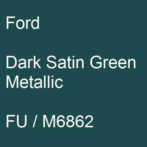 Ford, Dark Satin Green Metallic, FU / M6862.